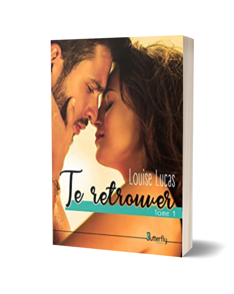 Te Retrouver Tome 1 de Louise LUCAS Butterfly Editions Te Retrouver Tome 1 de Louise LUCAS Butterfly Editions